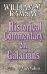 Historical Commentary on Galatians - William M. Ramsay