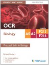 OCR AS/A2 Biology Student Unit Guide New Edition: Units F213 & F216 Practical Skills in Biology - Richard Fosbery