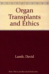 Organ Transplants and Ethics - David Lamb