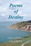 Poems of Destiny - Andrew K. Harvey, Carol L. Harvey