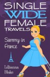 Sammy in France (Single Wide Female Travels, Book 1) - Lillianna Blake, P. Seymour