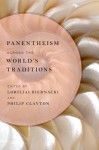 Panentheism across the World's Traditions - Loriliai Biernacki, Philip Clayton