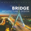 Masterpieces: Bridge Architecture and Design - Chris Van Uffelen