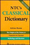 Ntc's Classical Dictionary: The Origins Of The Names Of Characters In Classical Mythology - Adrian Room