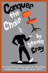 Conquer the Chair: An unconventional fitness guide for desk jockeys, students, bloggers, gamers and other chronic sitters. - Steven Gray