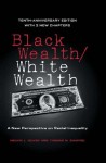 Black Wealth / White Wealth: A New Perspective on Racial Inequality: 10th Anniversary Edition - Melvin Oliver, Thomas Shapiro