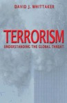 Terrorism: Understanding the Global Threat - David Whittaker