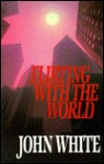 Flirting with the World: A Challenge to Loyalty - John White