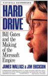 Hard Drive: Bill Gates and the Making of the Microsoft Empire - James Wallace, Jim Erickson