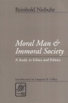 Moral Man and Immoral Society: Study in Ethics and Politics (Library of Theological Ethics) - Reinhold Niebuhr, Robin W. Lovin, Langdon Brown Gilkey