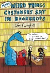 More Weird Things Customers Say in Bookshops - Jen Campbell