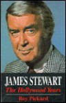 James Stewart: The Hollywood Years - Roy Pickard