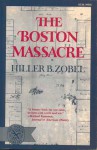 The Boston Massacre - Hiller B. Zobel