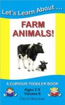 Let's Learn About...Farm Animals!: A Curious Toddler Book - Cheryl Shireman