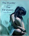 The Hunter and the Elf Queen: A Saga of Love and Loss - Kender MacGowan