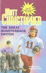 The Great Quarterback Switch - Matt Christopher