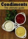 Homemade Condiments :Over 100 Delicious & Best Selling Recipes - Ketchup, Mayo, Mustard, BBQ Sauce - Danielle Caples, Encore Books