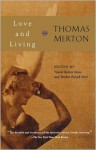 Love and Living - Thomas Merton, Naomi Burton Stone, Patrick Hart