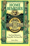 Traditional Home Remedies: Time-Tested Methods for Staying Well-The Natural Way (Old Farmer's Almanac Home Library) - Martha White