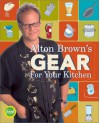 Alton Brown's Gear for Your Kitchen - Alton Brown