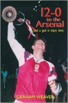 12-0 to the Arsenal - Graham Weaver