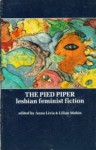 The Pied Piper: Lesbian Feminist Fiction - Anna Livia, Lilian Mohin