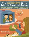 The Ultimate Girls' Movie Survival Guide: What to Rent, Who to Watch, How to Deal - Andrea Sarvady, Jamie Bennett