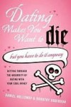 Dating Makes You Want to Die - Daniel Holloway, Dorothy Robinson