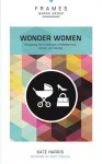 Wonder Women: Navigating the Challenges of Motherhood, Career, and Identity - Barna Group, Kate Harris