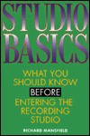 Studio Basics: What You Should Know Before Going Into the Recording Studio - Richard Mansfield