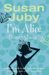 I'm Alice (Beauty Queen?) - Susan Juby