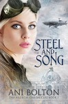 Steel and Song: The Aileron Chronicles Book 1 - Ani Bolton