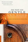 Do Not Go Gentle: My Search for Miracles in a Cynical Time - Ann Hood