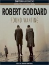 Found Wanting (MP3 Book) - Robert Goddard, David Rintoul