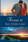 Escape to Big Fork Lake - Mary L. Ball