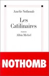 Les Catilinaires - Amélie Nothomb