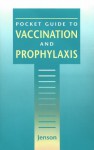 Pocket Guide To Vaccination And Prophylaxis - Hal B. Jenson