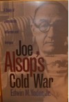 Joe Alsop's Cold War: A Study of Journalistic Influence and Intrigue - Edwin M. Yoder Jr.