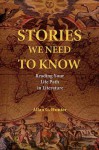 Stories We Need to Know: Reading Your Life Path in Literature - Allan G. Hunter