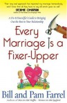 Every Marriage Is a Fixer-Upper: A Do-It-Yourselfer's Guide to Bringing Out the Best in Your Relationship - Bill Farrel, Pam Farrel