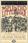 The Splendid Little War - Frank Freidel