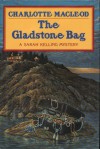 The Gladstone Bag (Sarah Kelling and Max Bittersohn Mystery #9) - Charlotte MacLeod