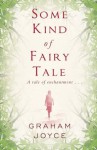 Some Kind of Fairy Tale - Graham Joyce