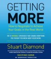 Getting More: How to Negotiate to Achieve Your Goals in the Real World - Stuart Diamond, Marc Cashman