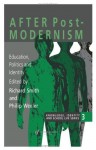 After Postmodernism: Education, Politics And Identity (Knowledge, Identity and School Life, No 3) - Richard Smith, Philip Wexler