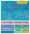 The Knitter's Life List: To Do, To Know, To Explore, To Make - Gwen Steege