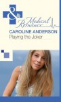 Playing the Joker (Mills & Boon Medical) (The Audley - Book 4) - Caroline Anderson