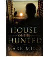 House of the Hunted - Mark Mills