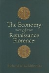 The Economy of Renaissance Florence - Richard A. Goldthwaite