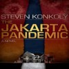 The Jakarta Pandemic - Steven Konkoly, Joseph Morton